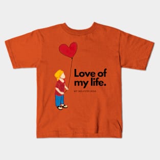 love of my life Kids T-Shirt